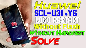 Huawei scl-u31 Restart Problem Solve Without Flash And Hard Reset