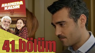 Aramızda Kalsın 41 Bölüm