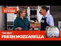 The Best Fresh Mozzarella You Can Buy at the Supermarket