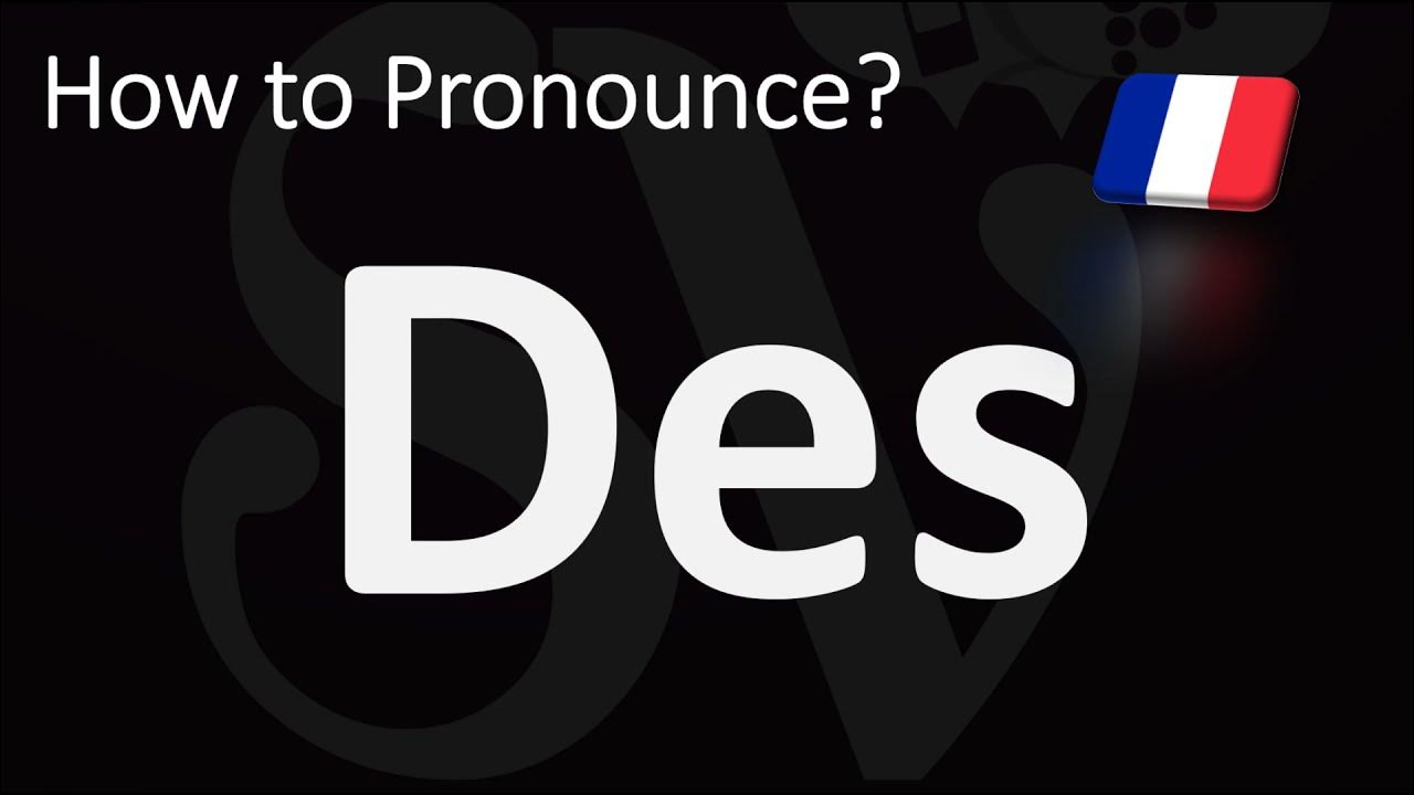 How to Pronounce DES? (FRENCH) YouTube