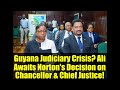 Guyana Judiciary Crisis? Ali Awaits Norton's Decision on Chancellor & Chief Justice!