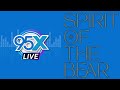 95X Live Spirit Of The Bear