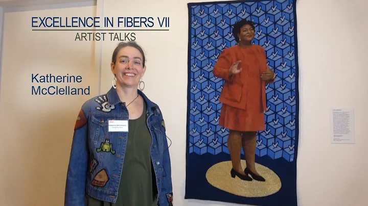 Excellence in Fibers VII Artist Talks: Katherine M...