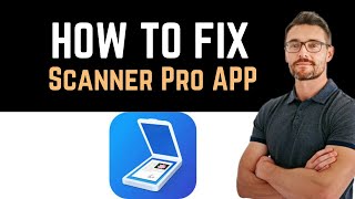 ✅ how to fix scanner pro app not working (full guide)