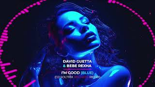 David Guetta & Bebe Rexha - I'm Good (DJ Soltrix Bachata Remix)