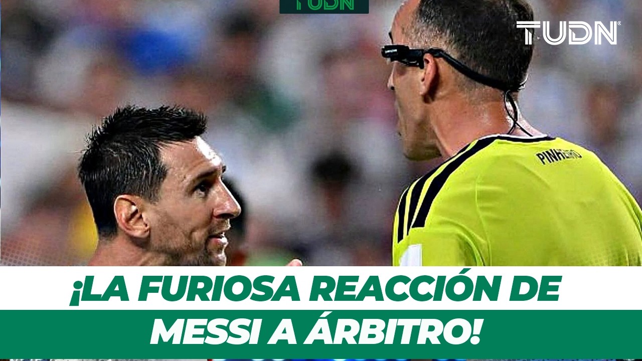 ¡FURIOSO PIDIÓ RESPETO! Messi encara furioso a árbitro y le exige respeto | TUDN