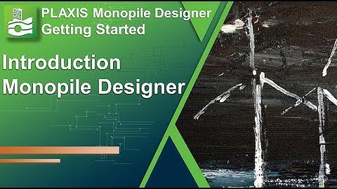 Introduction - Getting started with PLAXIS Monopile Designer [1/8]