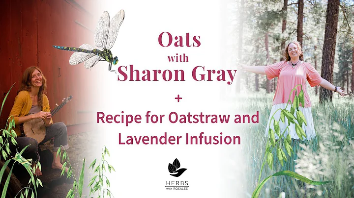 Oats with Sharon Gray + Recipe for Oatstraw and La...
