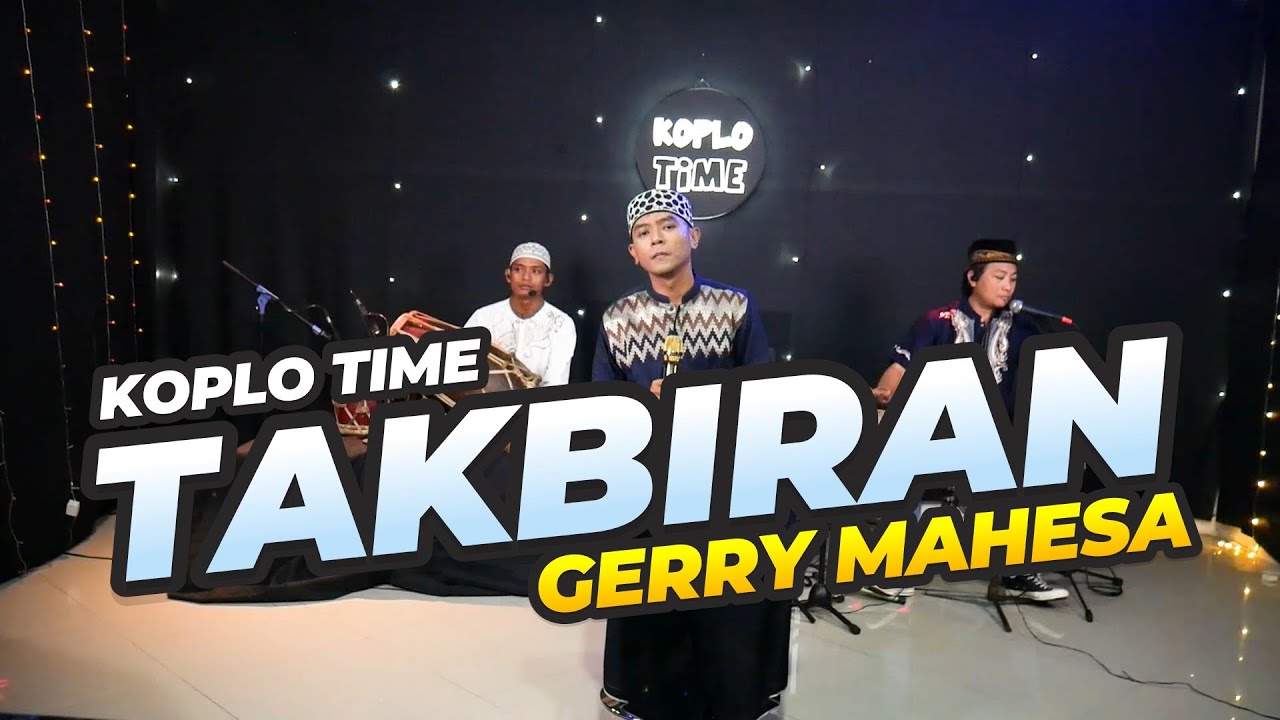 TAKBIRAN KOPLO TIME 2022 - GERRY MAHESA