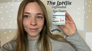 Is The [pH]ix Caffeine Eye Cream Worth the TikTok Hype? Caffeine Eye Cream Review!