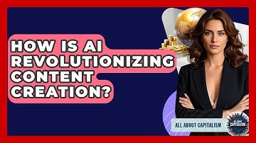 How Is AI Revolutionizing Content Creation? - All About Capitalism