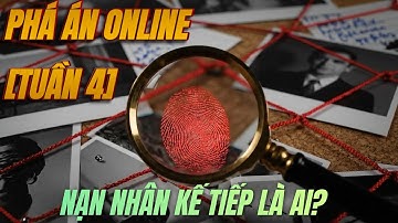 PHÁ ÁN ONLINE [P.4] - Khám Phá Bí Ẩn Kỳ Thú Của Ruộng Bậc Thang & 9 Vụ Án Thử Thách Kinh Điển!