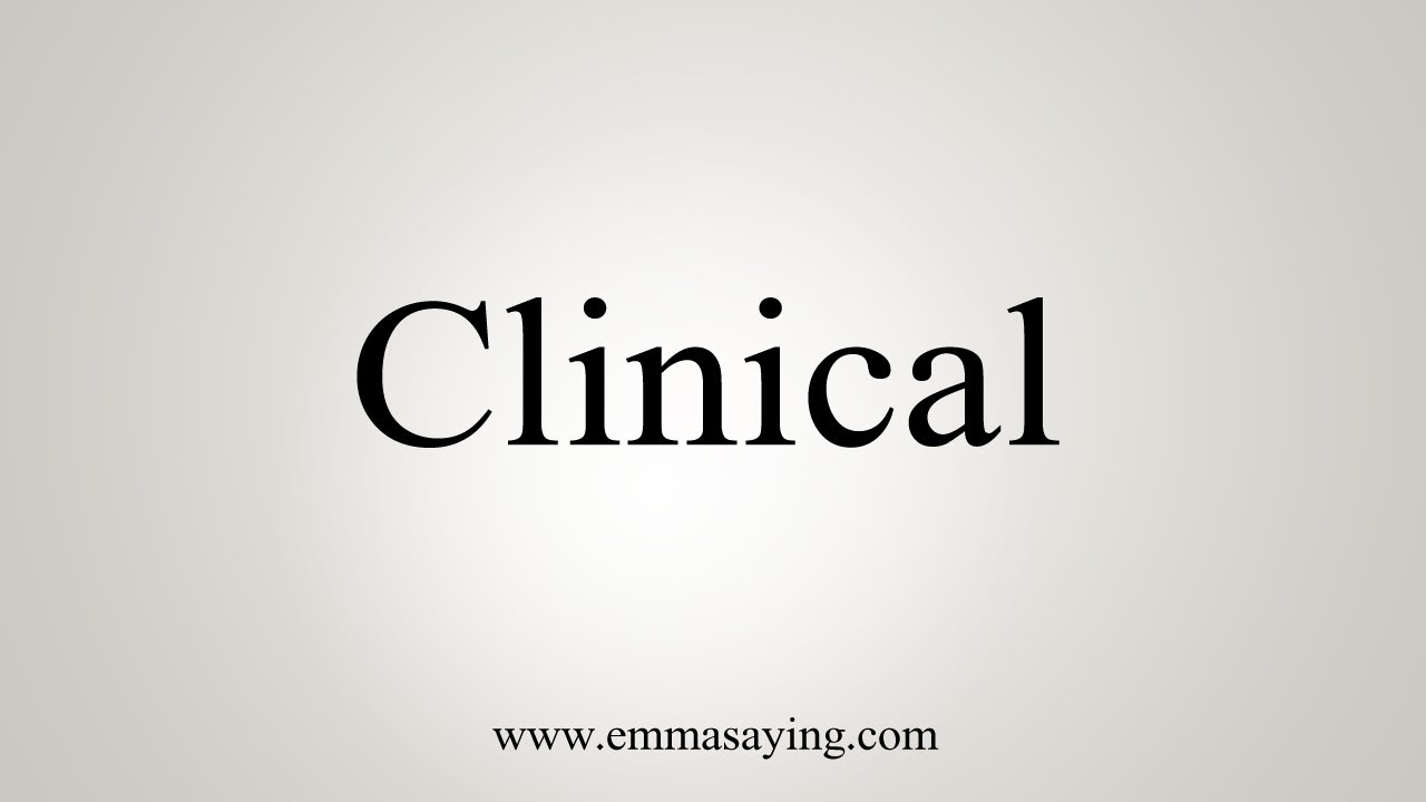 How To Say Clinical YouTube