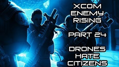 Drones Hate Citizens (Part 24) - XCOM: Enemy Unknown - PC - Walkthrough