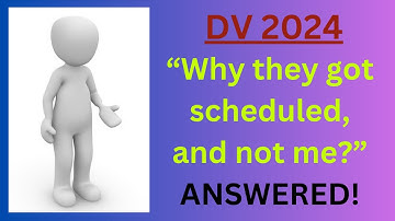 DV 2024: Why THEY Got Scheduled, and Not YOU!