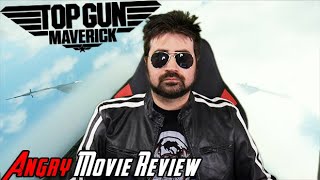 Top Gun: Maverick - Angry Movie Review