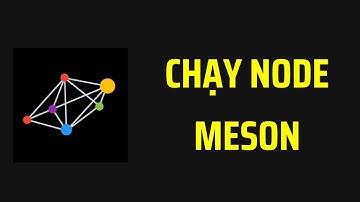Hướng dẫn chạy node meson nhận airdrop nghìn $
