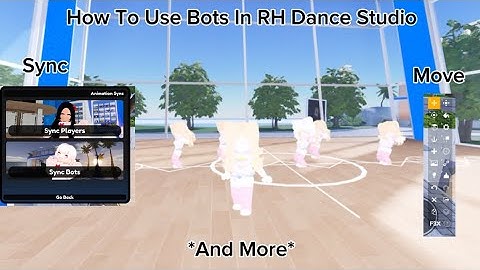 How To Use Bots In RH Dance Studio *move* *delete* *and more*