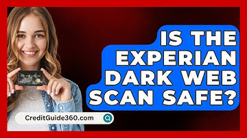Is The Experian Dark Web Scan Safe? - CreditGuide360.com
