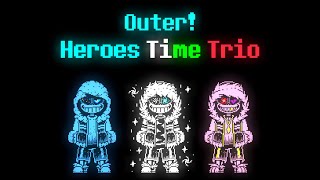 Outer! Heroes Time Trio Omnilovania (First 5 Minutes)