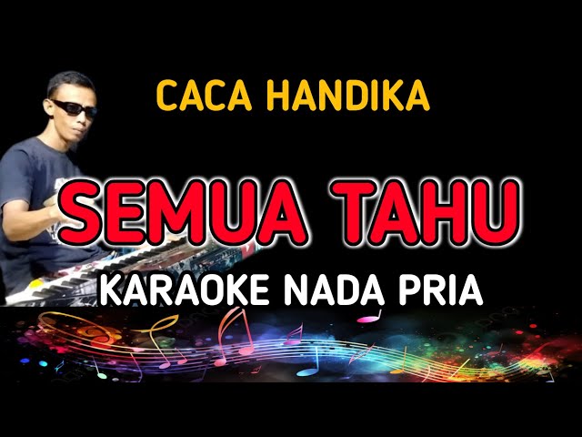 KARAOKE SEMUA TAHU [ CACA HANDIKA ] - NADA PRIA class=