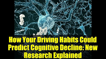 How Your Driving Habits Could Predict Cognitive Decline: New Research Explained