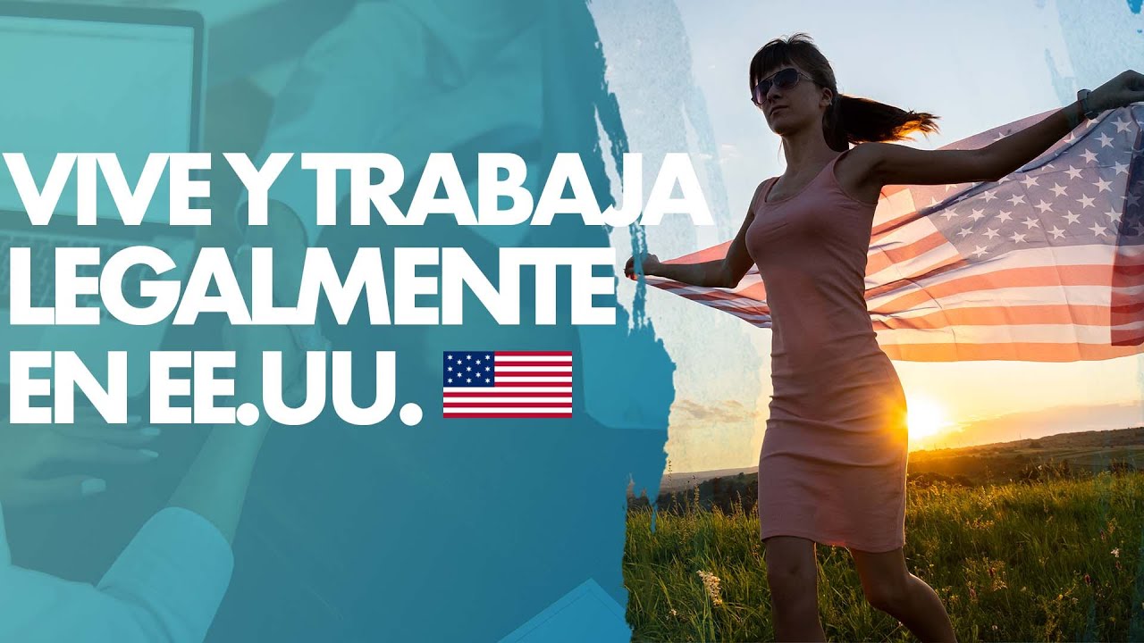 ¿CÓMO VIVIR Y TRABAJAR LEGALMENTE EN EE.UU.? - YouTube