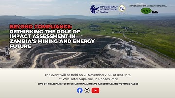 🌍 Beyond Compliance: Rethinking the Role of Impact Assessment in Zambia’s Mining and Energy Future