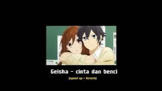 Geisha - Cinta dan Benci (speed up   reverb)