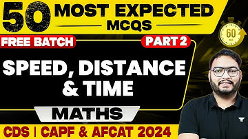 Speed Distance and Time-2 | Most Expected MCQs | Maths | CDS-2 2024 & UPSC CAPF 2024 | Sandeep Kumar