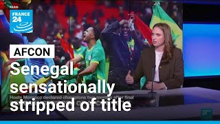 Senegal Sensationally Stripped Of Afcon Le, Morocco Declared Champions France 24 English