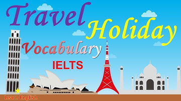 Từ vựng tiếng Anh theo chủ đề: du lịch và kỳ nghỉ - Travel and Holiday