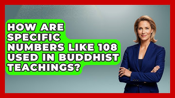 How Are Specific Numbers Like 108 Used In Buddhist Teachings? - The Numbers Channel