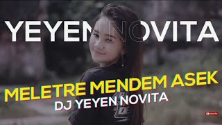 DJ Meletre Mendem Asek - Yeyen Novita