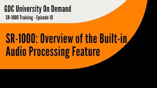 10.  GDC SR-1000 Training - Overview of the Built-in Audio Processing Feature