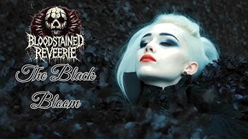 Bloodstained Reveerie “The Black Bloom” | Official Music Video