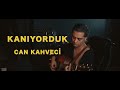 Can kahveci  kanyorduk redd cover live