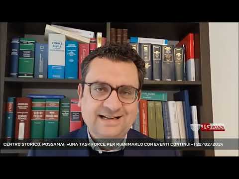 CENTRO STORICO, POSSAMAI: «UNA TASK FORCE PER RIANIMARLO CON EVENTI CONTINUI» | 22/02/2024