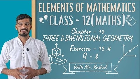 Elements of Mathematics Class 12 Chapter 13 Three Dimensional Geometry Ex. - 13.4 Q 8