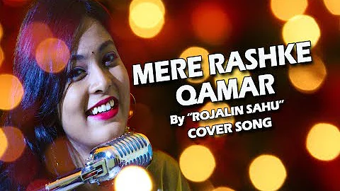 Mere Rashke Qamar || Cover By Rojalin Sahu || Baadshaho