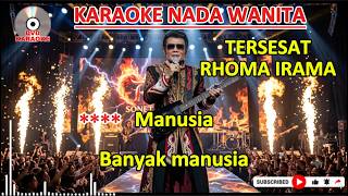 TERSESAT 🎧 RHOMA IRAMA 🎧 KARAOKE NADA WANITA
