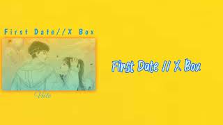First Date (Lyrics)_X-Box