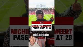 Belgian influencer Michiel Vandeweert has died at 28