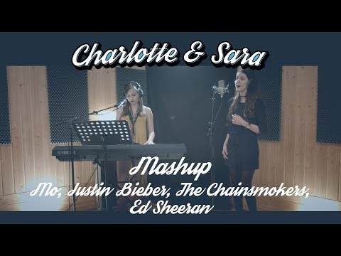 CHARLOTTE & SARA - MASHUP MØ, Justin Bieber, The Chainsmokers, Ed Sheeran & more