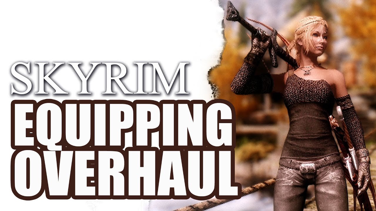 SKYRIM   Equipping Overhaul