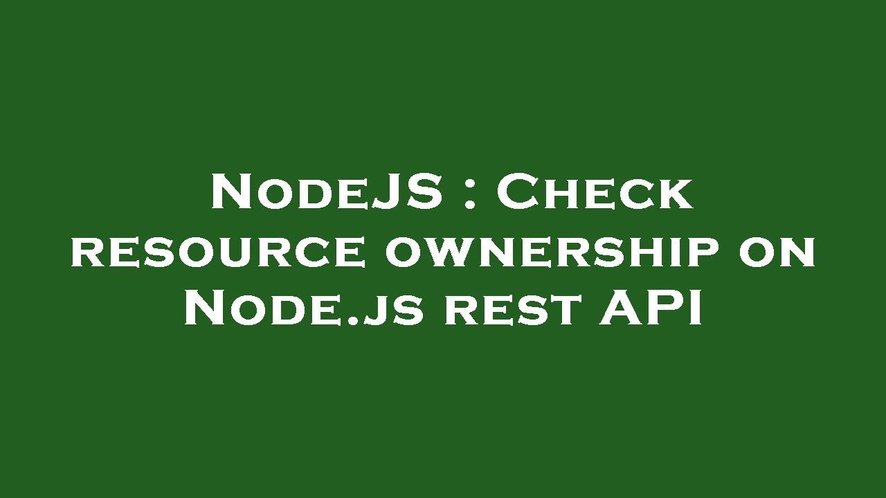 nodejs-check-resource-ownership-on-node-js-rest-api-youtube
