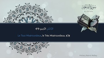 AL FATIHA Mishary bin Rashid Alafasy - traduction français - سورة الفاتحة مشاري العفاسي