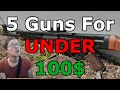5 guns you can get for under 100 dollars in 2024
