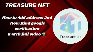 How to Add  withdrawal address And how to Bind google verification (in Treasure 🪙 NFT)
