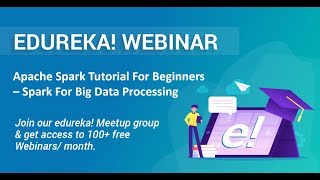 Edureka Spark Webinar | Apache Spark Tutorial For Beginners - Real Time Big Data Analytics | Edureka